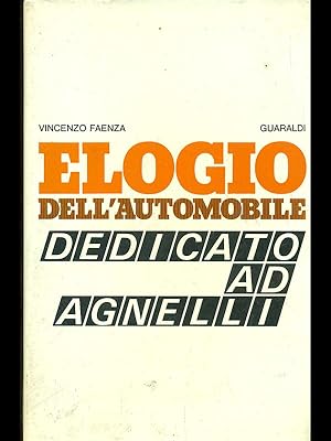 Bild des Verkufers fr Elogio dell'automobile. Dedicato ad Agnelli zum Verkauf von Librodifaccia