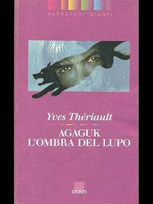 Seller image for Agaguk l'ombra del lupo for sale by Librodifaccia