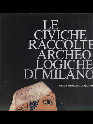 Image du vendeur pour Le civiche raccolte archeologiche di Milano mis en vente par Librodifaccia