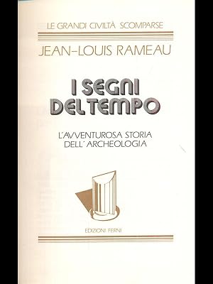 I segni del tempo - L'avventurosa storia dell'Archeologia