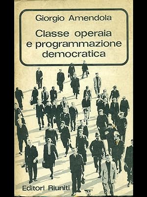 Bild des Verkufers fr Classe operaia e prograqmmazione democratica zum Verkauf von Librodifaccia