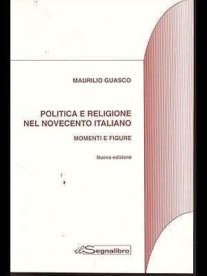 Bild des Verkufers fr Politica e religione nel novecento italiano - momenti e figure zum Verkauf von Librodifaccia