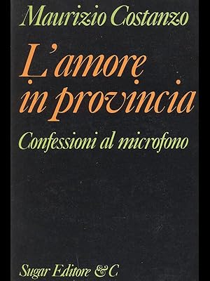Image du vendeur pour L'amore in provincia mis en vente par Librodifaccia