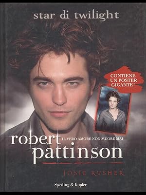 Imagen del vendedor de Robert Pattinson. Il vero amore non muore mai a la venta por Librodifaccia