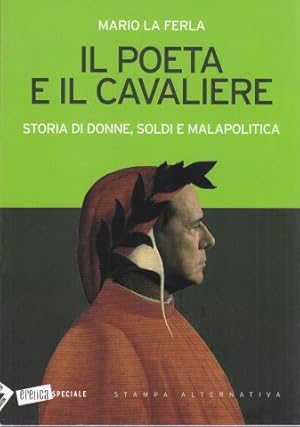 Bild des Verkufers fr Il Poeta e il cavaliere storie donne, soldi e malapolitica zum Verkauf von Librodifaccia