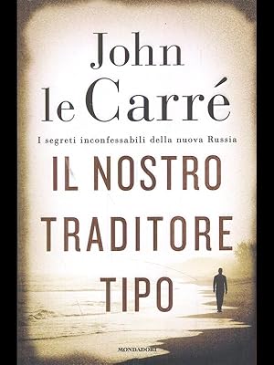 Immagine del venditore per Il nostro traditore tipo - I segreti inconfessabili della nuova Russia venduto da Librodifaccia