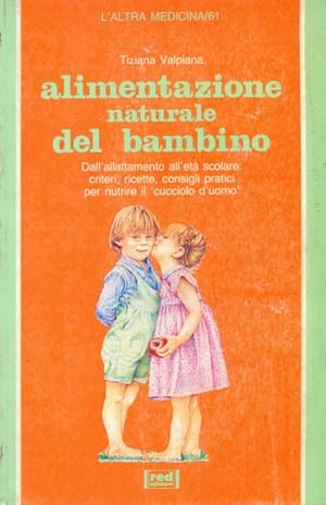 Bild des Verkufers fr Alimentazione naturale del bambino zum Verkauf von Librodifaccia