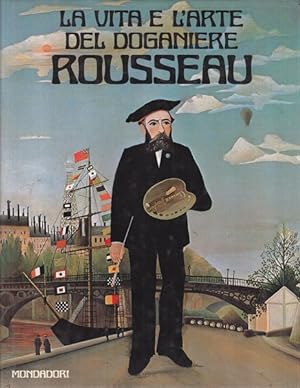 Bild des Verkufers fr La vita e l'arte del doganiere Rousseau zum Verkauf von Librodifaccia