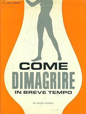 Imagen del vendedor de Come dimagrire in breve tempo a la venta por Librodifaccia