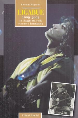 Immagine del venditore per Ligabue. 1990-2004. In viaggio tra rock, cinema e letteratura venduto da Librodifaccia