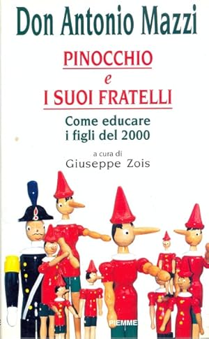 Bild des Verkufers fr Pinocchio e i suoi fratelli - Come educare i figli del 2000 zum Verkauf von Librodifaccia