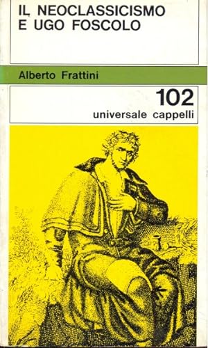 Immagine del venditore per Il Neoclassicismo e Ugo Foscolo venduto da Librodifaccia