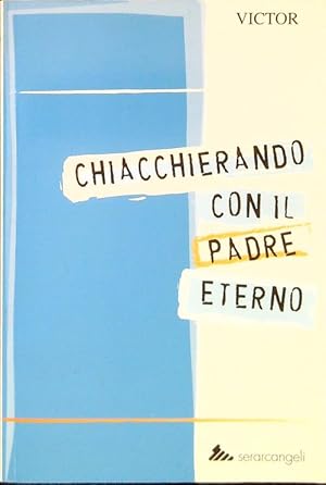 Immagine del venditore per Chiacchierando con il padre eterno venduto da Librodifaccia