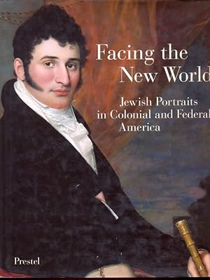 Bild des Verkufers fr Facing the New World: Jewish Portraits in Colonial and Federal America zum Verkauf von Librodifaccia