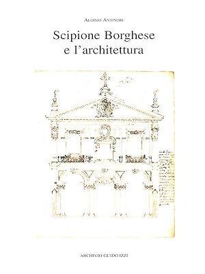Bild des Verkufers fr Scipione Borghese e l'architettura zum Verkauf von Librodifaccia