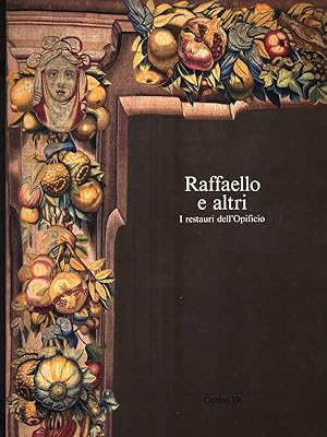 Bild des Verkufers fr Raffaello e gli altri. I restauri dell'opificio zum Verkauf von Librodifaccia