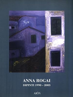 Immagine del venditore per Anna Rogai. Dipinti 1990-2003 venduto da Librodifaccia