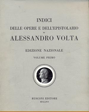 Indici delle opere e dell'epistolario di Alessandro Volta vol. I