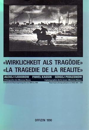 Bild des Verkufers fr Wirklichkeit als Tragdie. Alexej Fjodorow - Pawel Kassin - Sergej Podlesnow. 3 Fotografen der Moscow News. Sowjetische Reportagefotografie von 1984 bis 1990 zum Verkauf von Antiquariat Querido - Frank Hermann