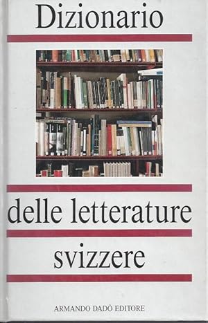 Bild des Verkufers fr Dizionario delle letterature svizzere: pubblicato in occasione del settecentesimo della Confederazione Elvetica zum Verkauf von ART...on paper - 20th Century Art Books