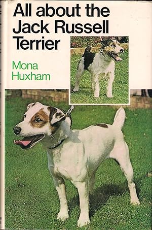 Seller image for ALL ABOUT THE JACK RUSSELL TERRIER. By Mona Huxham. The 'All About' series. for sale by Coch-y-Bonddu Books Ltd