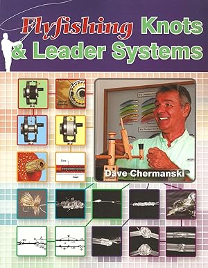 Seller image for FLYFISHING KNOTS & LEADER SYSTEMS. By Dave Chermanski. for sale by Coch-y-Bonddu Books Ltd