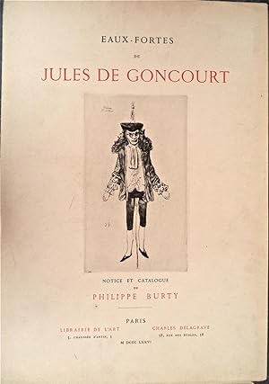 Eaux-fortes de Jules de Goncourt, notice et catalogue de Philippe Burty,