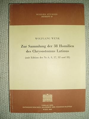 Zur Sammlung der 38 Homilien des Chrysostomus Latinus : mit Edition der Nr. 6, 8, 27, 32 und 33