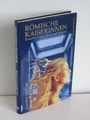 Römische Kaiserinnen zwischen Liebe, Macht und Religion