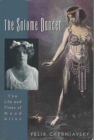 Salome Dancer: The Life And Times Of Maud Allan