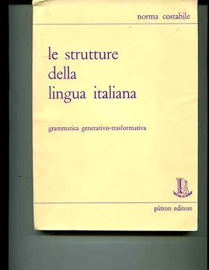 Seller image for Le strutture della lingua italiana: grammatica generativo-trasformativa for sale by Orca Knowledge Systems, Inc.