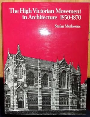 Seller image for The High Victorian Movement in Architecture 1850 - 1870. for sale by Eugen Küpper
