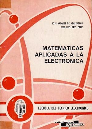 Imagen del vendedor de MATEMATICAS APLICADAS A LA ELECTRONICA. (Escuela del tcnico electrnico). a la venta por Librera DANTE