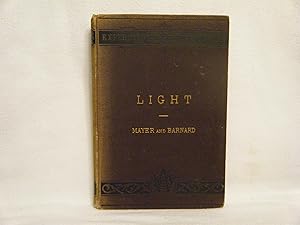 Imagen del vendedor de LIGHT A Series of Simple, Entertaining, and Inexpensive Experiments in the Phenomena of Light, for the Use of Students of Every Age. a la venta por curtis paul books, inc.