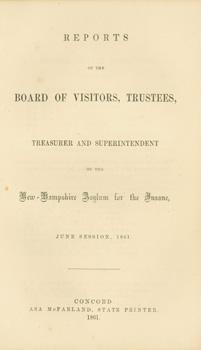 Seller image for Reports Of the Board of Visitors, Trustees, Treasurer and Superintendent of the New Hampshire Asylum for the Insane. for sale by Wittenborn Art Books