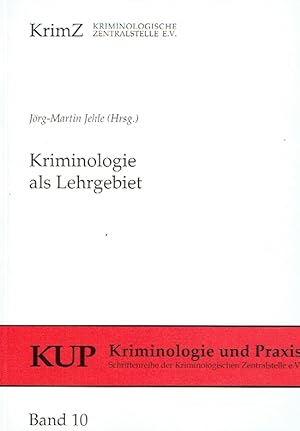 Kriminologie als Lehrgebiet: Kriminologische Aus-, Fort- und Weiterbildung in verschiedenen Studi...