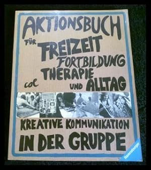 Seller image for Aktionsbuch fr Freizeit, Fortbildung, Therapie und Alltag. Kreative Kommunikation in der Gruppe for sale by ANTIQUARIAT Franke BRUDDENBOOKS