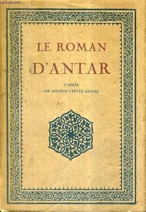 Imagen del vendedor de LE ROMAN D'ANTAR D'APRES LES ANCIENS TEXTES ARABES. a la venta por Le-Livre