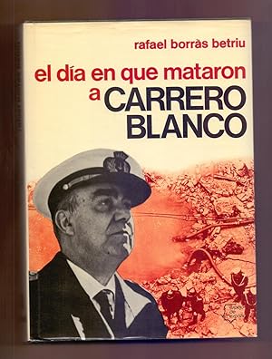 Seller image for EL DIA QUE MATARON A CARRERO BLANCO for sale by Libreria 7 Soles