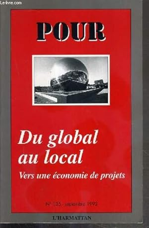 Imagen del vendedor de POUR - N 135 - SEPTEMBRE 1992 - DU GLOBAL AU LOCAL - VERS UNE ECONOMIE DE PROJETS - le changement de societe, zoom sur le rural, vers une economie de projets?. a la venta por Le-Livre