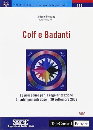 Seller image for Colf e Badanti. Le Procedure per la Regolarizzazione. gli Adempimenti Dopo il 30 Settembre 2009 for sale by Libro Co. Italia Srl