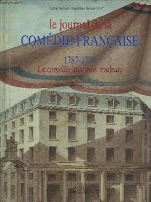 Seller image for LE JOURNAL DE LA COMEDIE-FRANCAISE 1787-1799 - LA COMEDIE AUX TROIS COULEURS for sale by Le-Livre