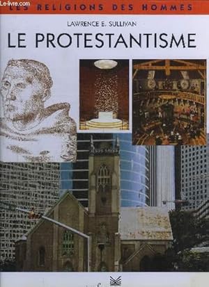 LE PROTESTANTISME - COLLECTION LES RELIGIONS DES HOMMES