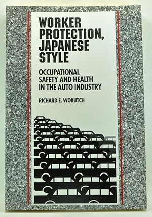 Seller image for Worker Protection, Japanese Style: Occupational Safety and Health in the Auto Industry for sale by Cat's Cradle Books