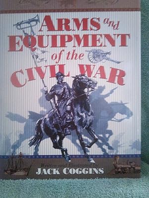 Seller image for Arms and Equipment of the Civil War for sale by Prairie Creek Books LLC.
