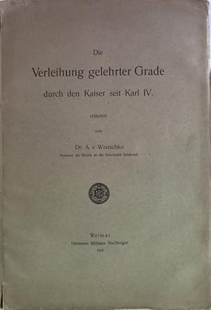Seller image for Die Verleihung gelehrter Grade durch den Kaiser seit Karl IV. for sale by Antiquariat Bookfarm