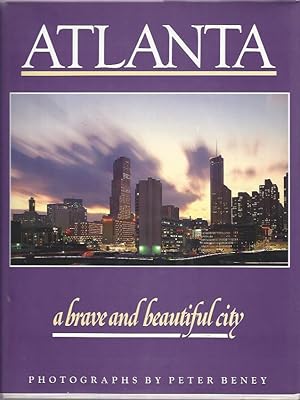 Seller image for Atlanta, A Brave and Beautiful City: Photographs by Peter Beney for sale by The Ridge Books