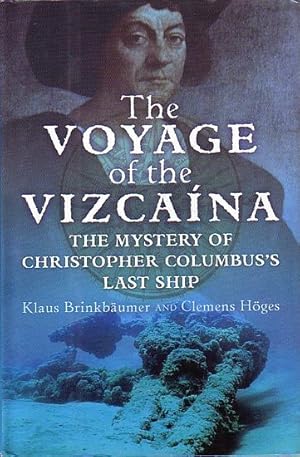 Bild des Verkufers fr THE VOYAGE OF THE VIZCAINA: The Mystery of Christopher Columbus's Last Ship zum Verkauf von Jean-Louis Boglio Maritime Books