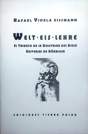 Seller image for Welt - Eis - Lehre. El triunfo de la doctrina del hielo universal de Horbiger for sale by Librera Monte Sarmiento