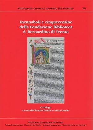 Immagine del venditore per Incunaboli e cinquecentine della Fondazione Biblioteca S. Bernardino di Trento: 1. Incunaboli, cinquecentine A-E.: Patrimonio storico e artistico del Trentino; 26. venduto da Studio Bibliografico Adige